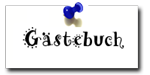 Mein Gästebuch - Ich freue mich über jeden Eintrag. :-) Gästebuch